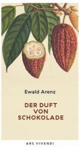 Der Duft von Schokolade Arenz, Ewald 9783747204375