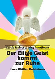 Der Eilige Geist kommt zur Ruhe Steiner, Gerda/Lenzlinger, Jörg 9783037787717