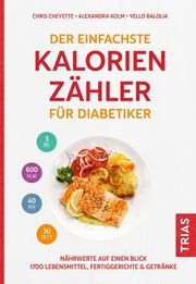 Der einfachste Kalorienzähler für Diabetiker Cheyette, Chris/Kolm, Alexandra/Balolia, Yello 9783432116532