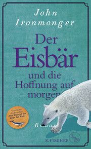 Der Eisbär und die Hoffnung auf morgen Ironmonger, John 9783103975031