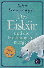 Der Eisbär und die Hoffnung auf morgen Ironmonger, John 9783596708598