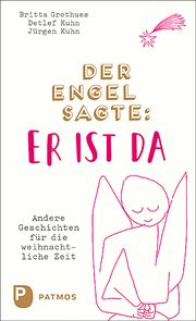 Der Engel sagte: Er ist da Grothues, Britta/Kuhn, Detlef/Kuhn, Jürgen 9783843613316