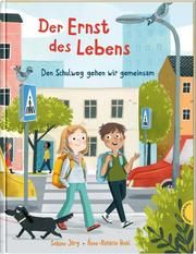 Der Ernst des Lebens: Den Schulweg gehen wir gemeinsam Jörg, Sabine (Dr.) 9783522459556