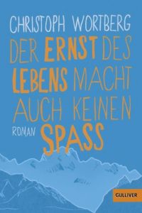 Der Ernst des Lebens macht auch keinen Spaß Wortberg, Christoph 9783407746597