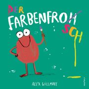 Der Farbenfrosch Willmore, Alex 9783748800743