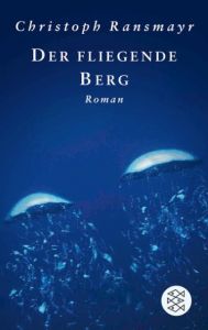 Der fliegende Berg Ransmayr, Christoph 9783596171958