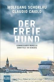 Der freie Hund Schorlau, Wolfgang/Caiolo, Claudio 9783462001471