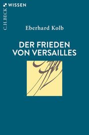 Der Frieden von Versailles Kolb, Eberhard 9783406729287
