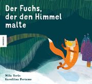 Der Fuchs, der den Himmel malte Teräs, Mila 9783957283153