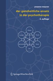 Der ganzheitliche Ansatz in der Psychotherapie Maurer, Yvonne 9783211324905