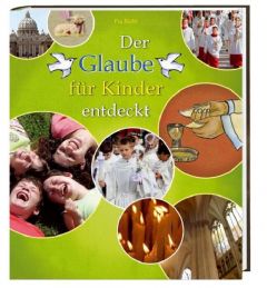 Der Glaube für Kinder entdeckt Biehl, Pia 9783460326057