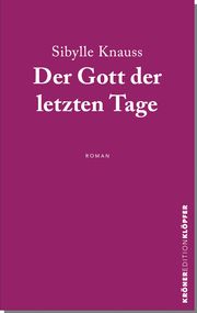 Der Gott der letzten Tage Knauss, Sibylle 9783520770011