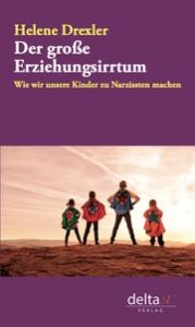 Der große Erziehungsirrtum Drexler, Helene 9783903229433