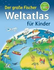 Der große Fischer Weltatlas für Kinder Weller-Essers, Andrea 9783737358781