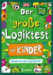 Der große Logiktest für Kinder - Rätseln, bis dein Kopf qualmt! Moore, Gareth 9783743208704