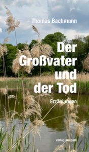 Der Großvater und der Tod Bachmann, Thomas 9783897933699