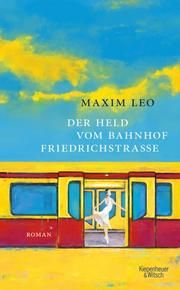 Der Held vom Bahnhof Friedrichstraße Leo, Maxim 9783462000849