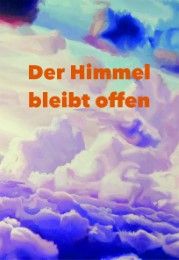 Der Himmel bleibt offen Weiß, Angela/Winter, Domenico/Schmidt, Anna 9783934719439