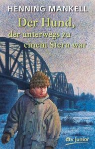 Der Hund, der unterwegs zu einem Stern war Mankell, Henning 9783423706711