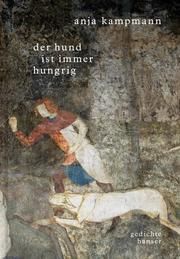 Der Hund ist immer hungrig Kampmann, Anja 9783446267534