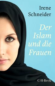 Der Islam und die Frauen Schneider, Irene 9783406729980