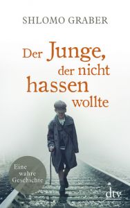 Der Junge, der nicht hassen wollte Graber, Shlomo 9783423146586