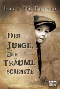 Der Junge, der Träume schenkte Fulvio, Luca Di 9783404160617