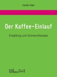 Der Kaffee-Einlauf Adler, Kerstin 9783981781304