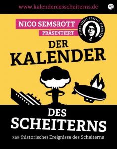 Der Kalender des Scheiterns Semsrott, Nico/Semsrott, Arne/Nenik, Francis u a 9783863912185