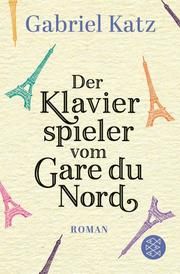 Der Klavierspieler vom Gare du Nord Katz, Gabriel 9783596705078