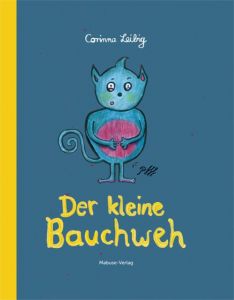 Der kleine Bauchweh Leibig, Corinna 9783863213480