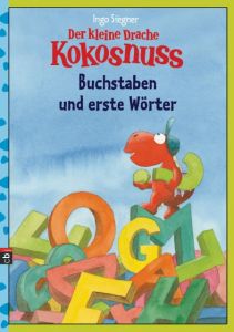 Der kleine Drache Kokosnuss - Buchstaben und erste Wörter Siegner, Ingo 9783570155073