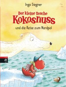 Der kleine Drache Kokosnuss und die Reise zum Nordpol Siegner, Ingo 9783570158630