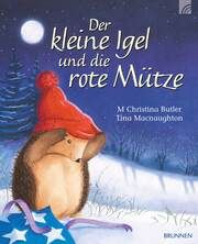 Der kleine Igel und die rote Mütze Butler, M Christina/Macnaughton, Tina 9783765567643