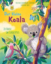 Der kleine Koala - Zu Hause im Eukalyptus Scharmacher-Schreiber, Kristina 9783734860218