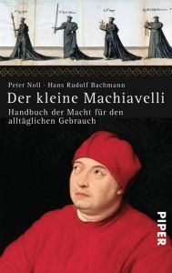 Der kleine Machiavelli Bachmann, Hans Rudolf/Noll, Peter 9783492313063