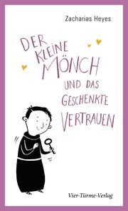 Der kleine Mönch und das geschenkte Vertrauen Heyes, Zacharias 9783736504578