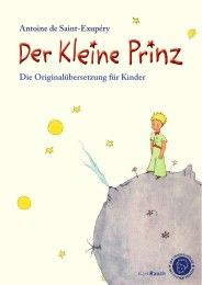 Der kleine Prinz. Die Originalübersetzung für Kinder Saint-Exupéry, Antoine de 9783792001561