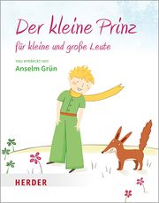 Der kleine Prinz für kleine und große Leute Grün, Anselm/Saint-Exupéry, Antoine de 9783451032356