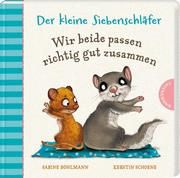 Der kleine Siebenschläfer: Wir beide passen richtig gut zusammen Bohlmann, Sabine 9783522459501