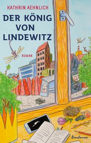 Der König von Lindewitz Aehnlich, Kathrin 9783956145834