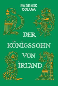 Der Königssohn von Irland Colum, Padraic 9783772527630