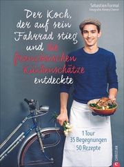 Der Koch, der auf sein Fahrrad stieg und die französischen Küchenschätze entdeckte Formal, Sébastien 9783959613583