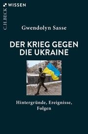 Der Krieg gegen die Ukraine Sasse, Gwendolyn 9783406824340