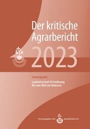 Der kritische Agrarbericht 2023 AgrarBündnis e V/Manuel Schneider/Andrea Fink-Keßler u a 9783930413744