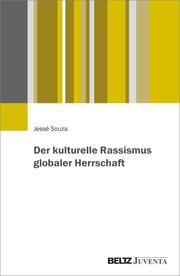 Der kulturelle Rassismus globaler Herrschaft Souza, Jessé 9783779982845