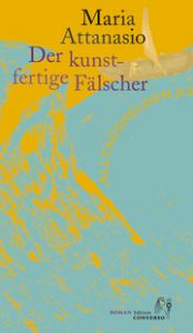 Der kunstfertige Fälscher Attanasio, Maria 9783981976373