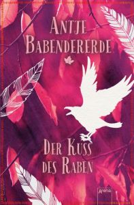 Der Kuss des Raben Babendererde, Antja 9783401510088