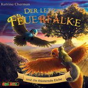 Der letzte Feuerfalke und die flüsternde Eiche Charman, Katrina 9783867374194