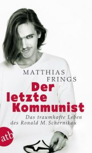 Der letzte Kommunist Frings, Matthias 9783746670829